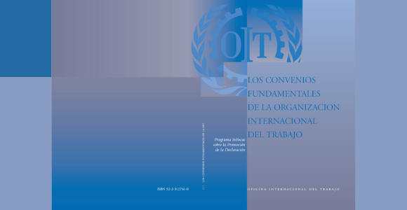 Los convenios fundamentales de la Organización Internacional del Trabajo