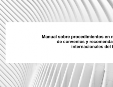 Manual sobre procedimientos en materia de convenios y recomendaciones internacionales del trabajo