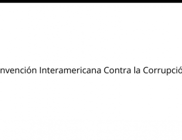 Convención Interamericana Contra la Corrupción*