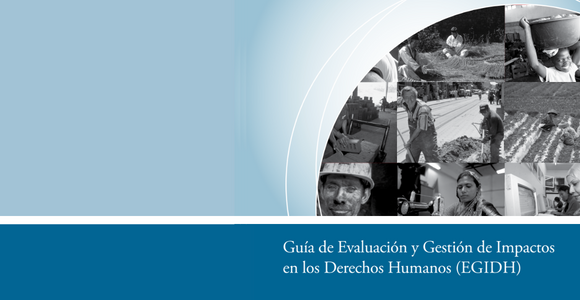 Guía de Evaluación y Gestión de Impactos en los Derechos Humanos (EGIDH)